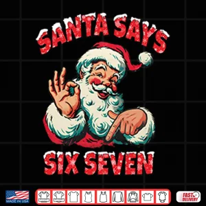 Design Santa Says Six Seven Shirt
