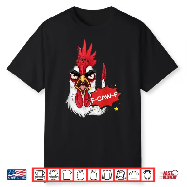 F Caw F Funny Chicken Humor Quote Rooster Meme Shirt