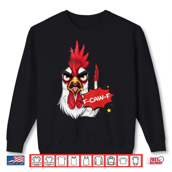 Sweatshirt F Caw F Funny Chicken Humor Quote Rooster Meme Shirt