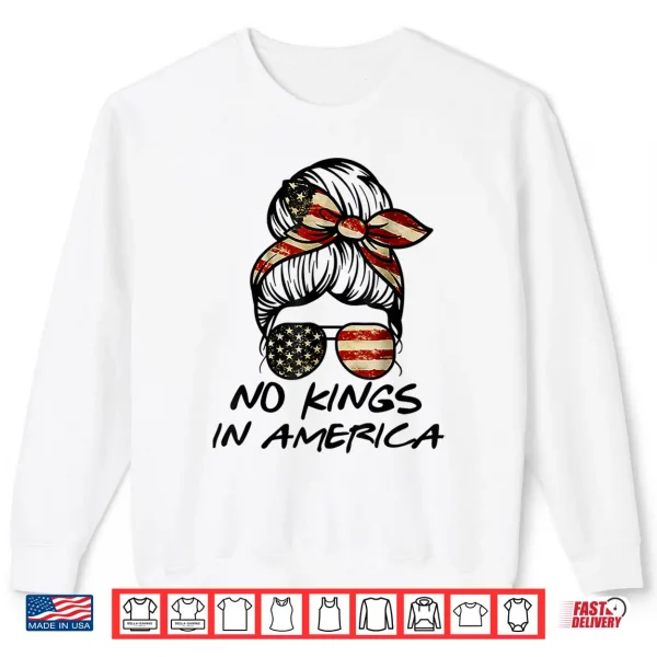 No Kings In America Women Messy Bun Usa Flag No Kings Shirt 2 Sweatshirt No Kings in America Women Messy bun USA Flag No Kings Shirt