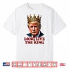 Donald Trump Long Live The King Shirt