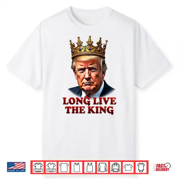 Donald Trump Long Live The King Shirt