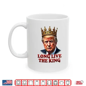 Mug Donald Trump Long Live The King Shirt