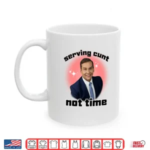 Mug George Santos Serving Cunt Not Time Shirt