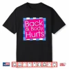 Back Body Hurts Tee Quote Exercise Workout Gym Top Shirt