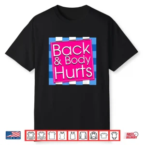 Back Body Hurts Tee Quote Exercise Workout Gym Top Shirt