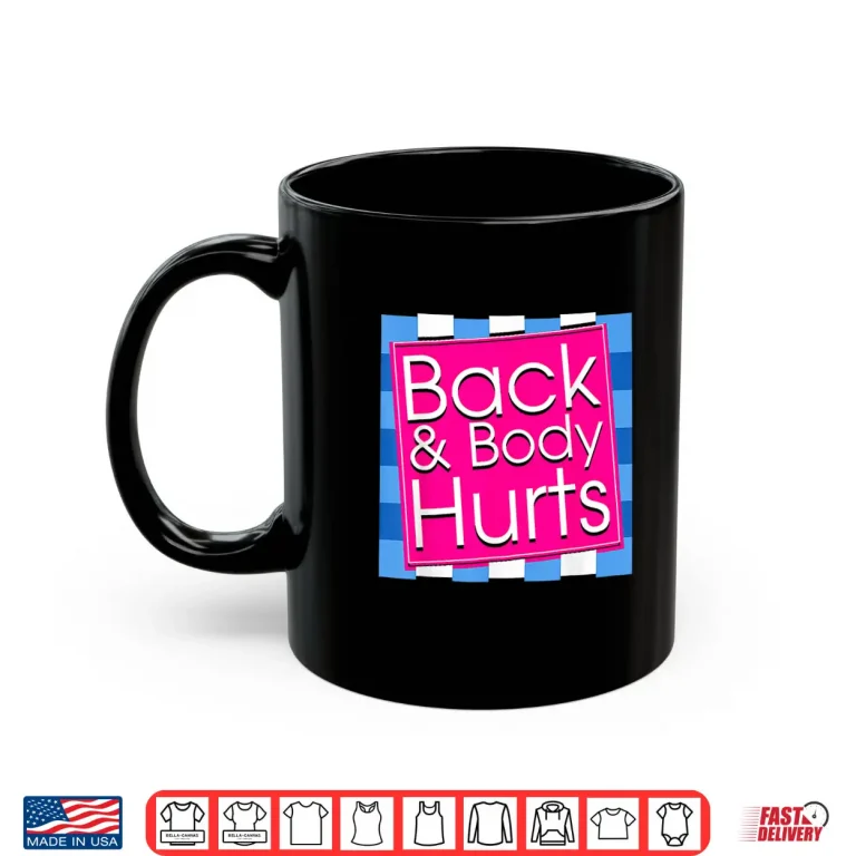 Mug Back Body Hurts Tee Quote Exercise Workout Gym Top Shirt
