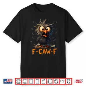 F Caw F Black Crow Fcawf Humor Quote Bird Meme Shirt