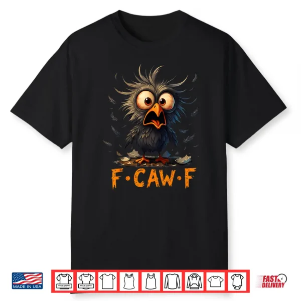 F Caw F Black Crow Fcawf Humor Quote Bird Meme Shirt