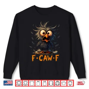Sweatshirt F Caw F Black Crow FCawF Humor Quote Bird Meme Shirt