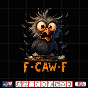 Design F Caw F Black Crow FCawF Humor Quote Bird Meme Shirt