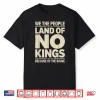 America Vintage No Kings Day Because Of The Brave Shirt