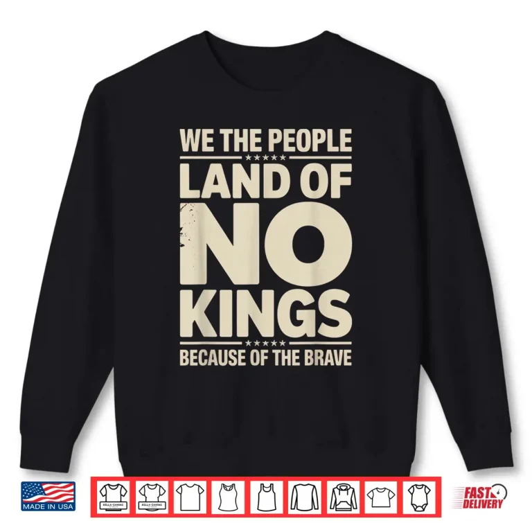 Sweatshirt America Vintage No Kings Day Because of The Brave Shirt