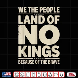 Design America Vintage No Kings Day Because of The Brave Shirt