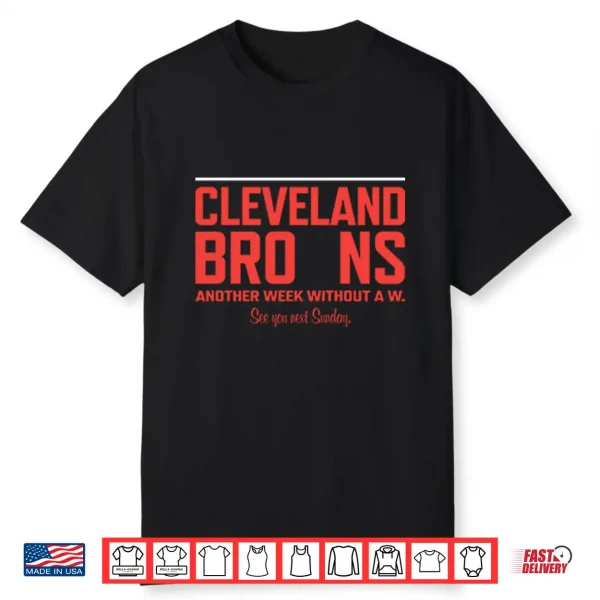 Cleveland Browns Another Week Without A W Shirt