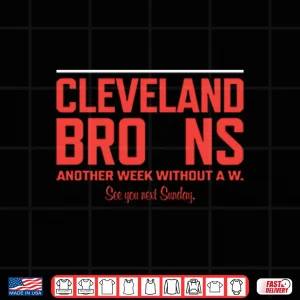 Design Cleveland Browns Another Week Without A W Shirt