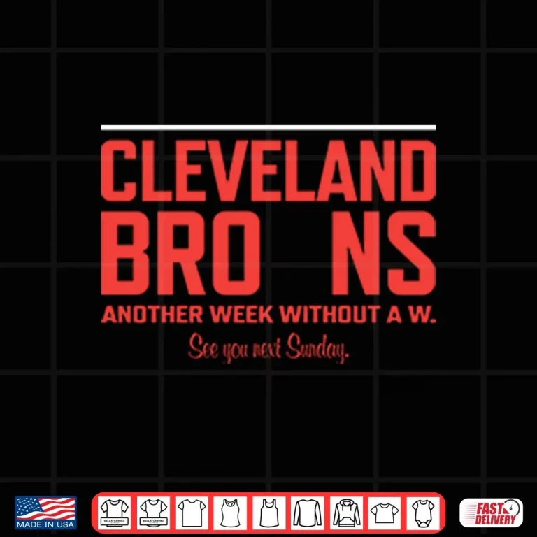 Design Cleveland Browns Another Week Without A W Shirt