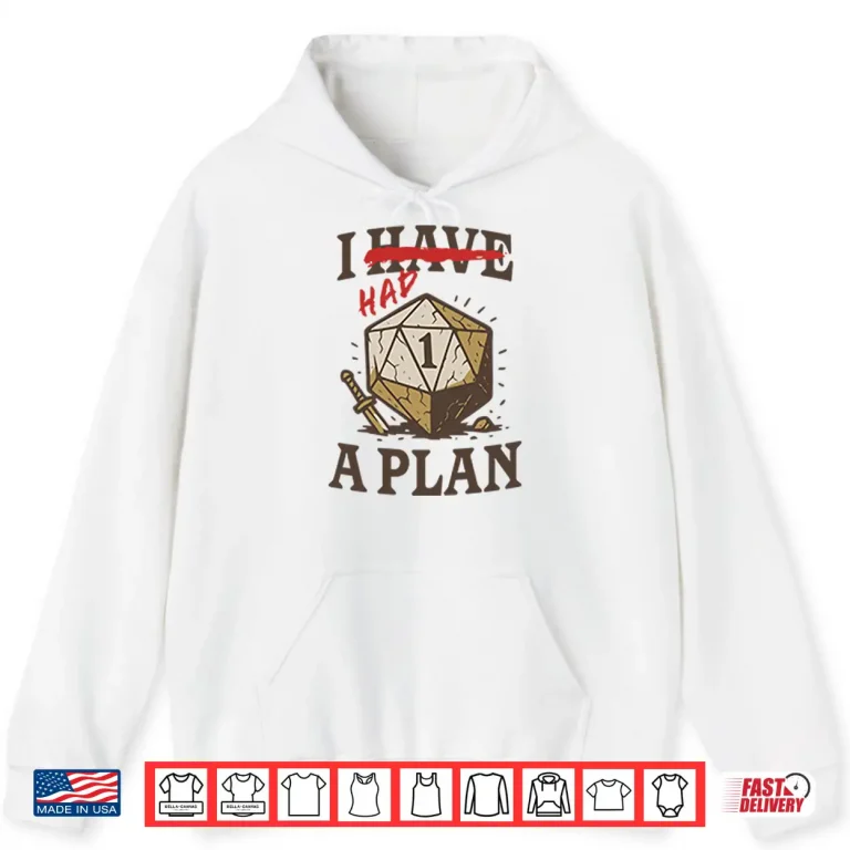 Hoodie I Had A Plan D20 Shirt
