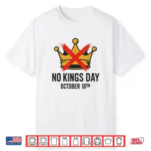 No Kings Day October 18Th No Kings In America Democracy Shirt