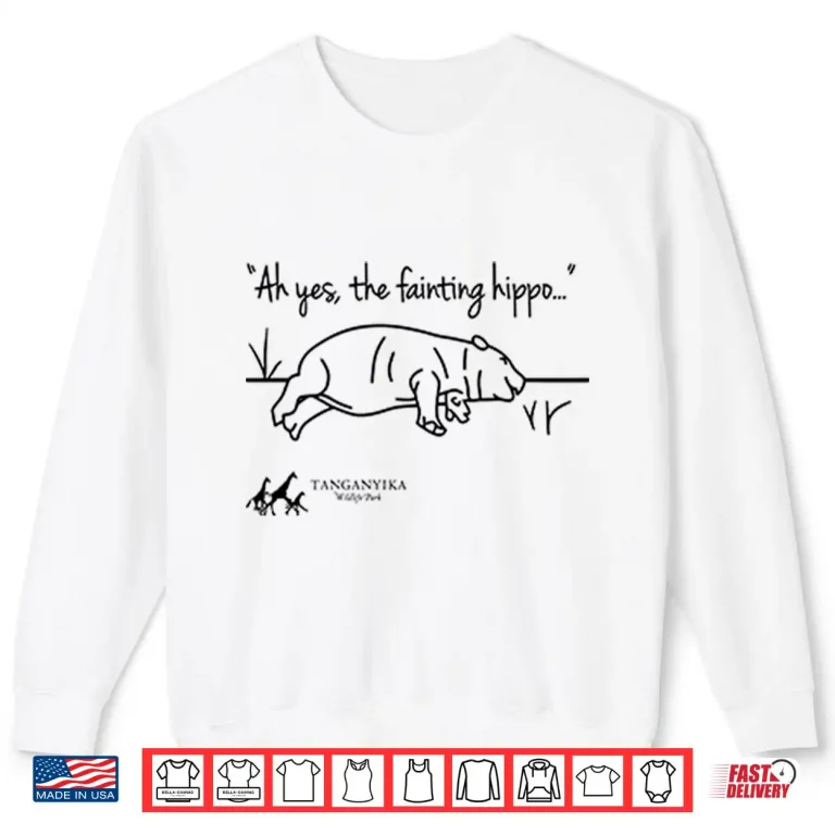 Tanganyika Wildlife Park Fainting Hippo Shirt 2 Sweatshirt Tanganyika Wildlife Park Fainting Hippo Shirt