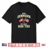 Dear Danemark We Hate Him Too Shirt