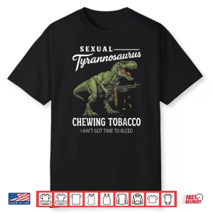 Funny Sexual Tyrannosaurus Sarcastic Retro Quote Shirt