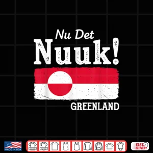 Design Nu Det Nuuk NowS Enough Greenland Flag Nordic Pride Shirt