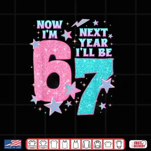 Design 6 Year Old Birthday 67 Trend Now IM 6 Next Year ILl Be 7 Shirt