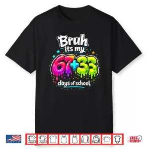 Bruh Its My 67 33 Days Of School Kids Girls Happy 100Th Day Shirt