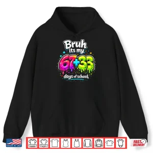Hoodie Bruh Its My 67 33 Days Of School Kids Girls Happy 100Th Day Shirt
