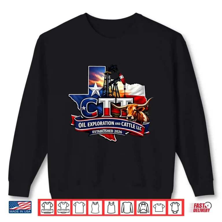 Sweatshirt Ctt Oil Exploration And Cattle Company Texas Shirt