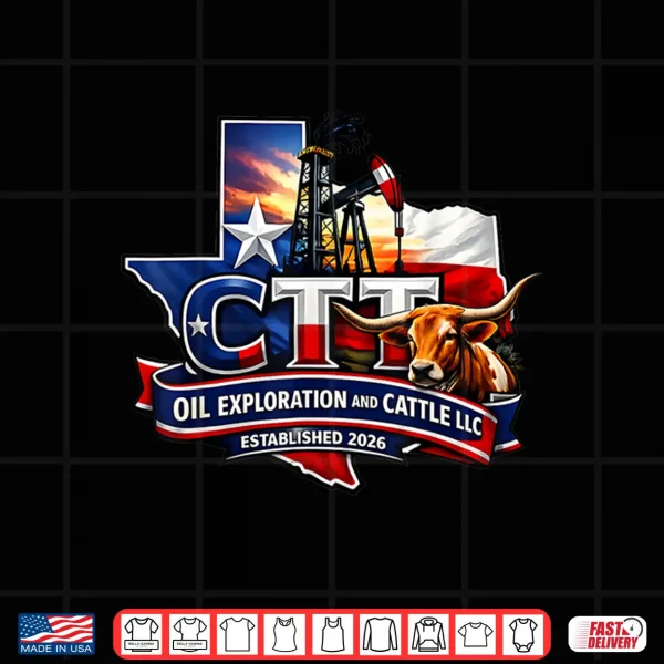 Design Ctt Oil Exploration And Cattle Company Texas Shirt