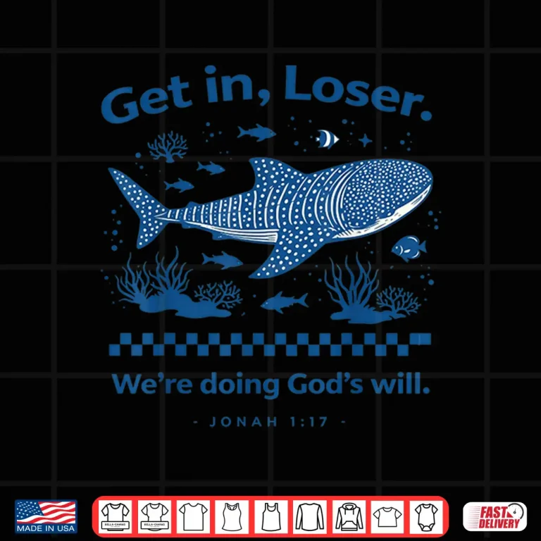 Design Get In Loser WeRe Doing GodS Will Christian Shirt