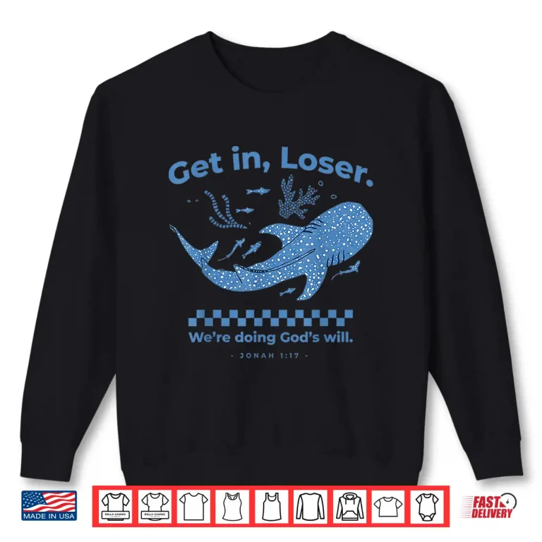 Sweatshirt Get In Loser WeRe Doing GodS Will Retro Christian Bible Shirt