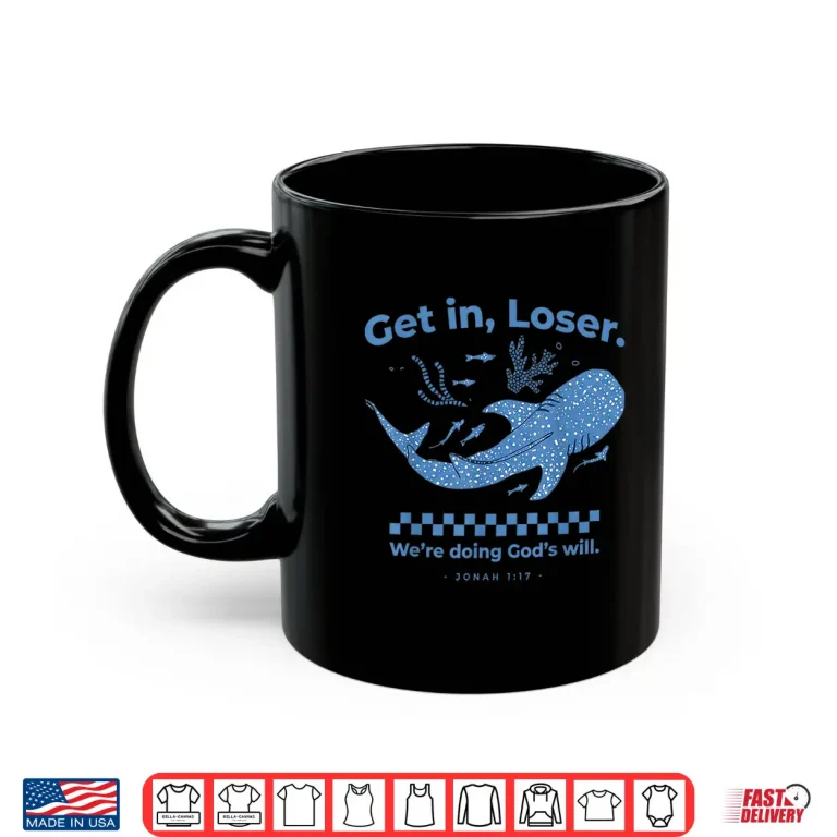 Mug Get In Loser WeRe Doing GodS Will Retro Christian Bible Shirt