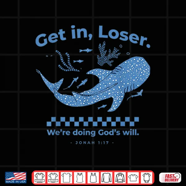 Design Get In Loser WeRe Doing GodS Will Retro Christian Bible Shirt