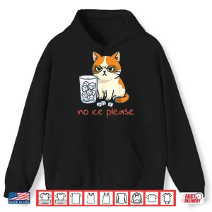 Hoodie No Ice Please Funny Cat Against Ice Shirt