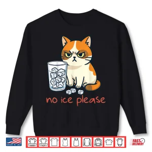 Sweatshirt No Ice Please Funny Cat Against Ice Shirt