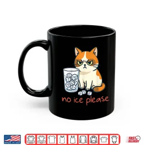 Mug No Ice Please Funny Cat Against Ice Shirt