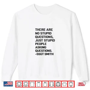 Sweatshirt No Stupid Questions Shirt