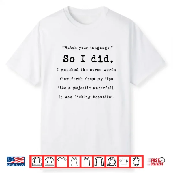 Watch Your Language So I Did I Watched The Curse Words Funny Shirt