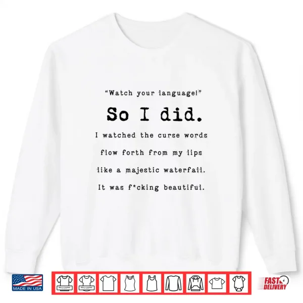 Watch Your Language So I Did I Watched The Curse Words Funny Shirt 2 Sweatshirt Watch Your Language So I Did I Watched The Curse Words Funny Shirt