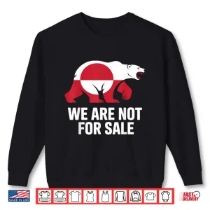 We Are Not For Sale Greenland Flag Polar Bear Shirt 2 Sweatshirt We Are Not For Sale Greenland Flag Polar Bear Shirt