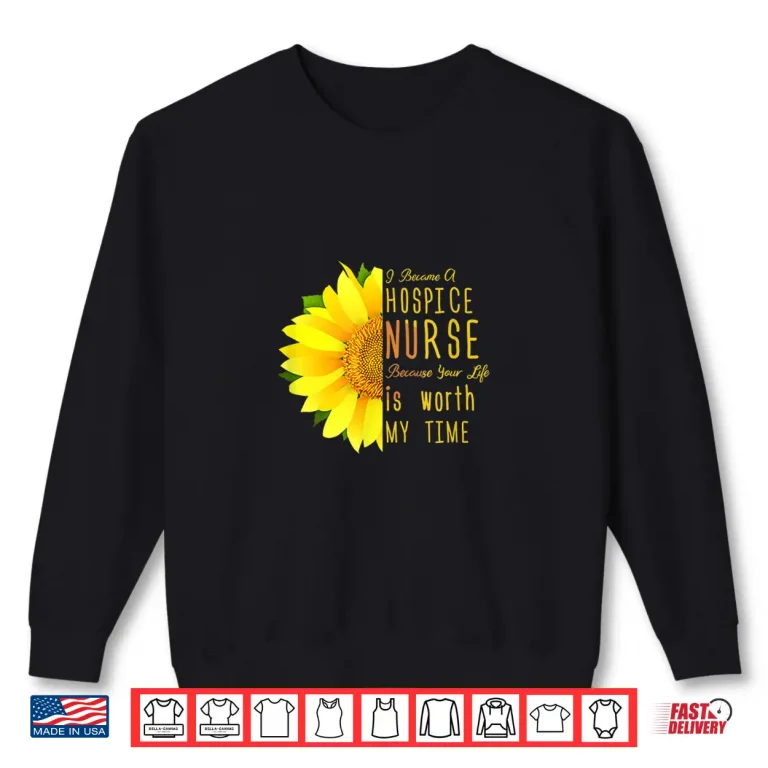 Sweatshirt Hospice Nurse Terminal Care Registered Nurse Hospice Worker Shirt