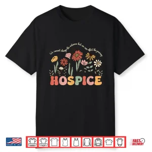 Hospice Nurse Your Life Is Worth My Time Shirt
