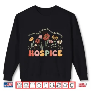 Sweatshirt Hospice Nurse Your Life Is Worth My Time Shirt
