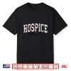 Hospice Nursing Design Hospice Nurse Palliative Nurse Shirt