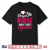 Hospice Work Is Not For The Weak Cna Palliative Care Nurse Shirt