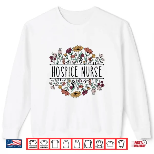 Sweatshirt Womens Medical Nurse Life Hospice Nurse Terminal Care Hospice Work Shirt