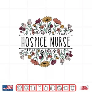 Design Womens Medical Nurse Life Hospice Nurse Terminal Care Hospice Work Shirt